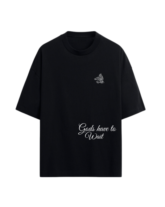 GODS HAVE TO WAIT “OVERSIZED” TEE IN BLACK
