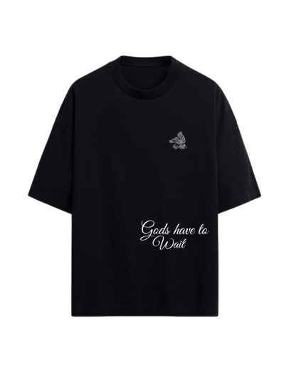 GODS HAVE TO WAIT “OVERSIZED” TEE IN BLACK