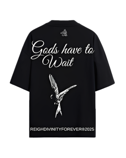 GODS HAVE TO WAIT “OVERSIZED” TEE IN BLACK